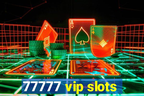 77777 vip slots